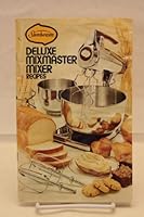 Sunbeam Deluxe Mixmaster Mixer Recipes B004BAXI2M Book Cover