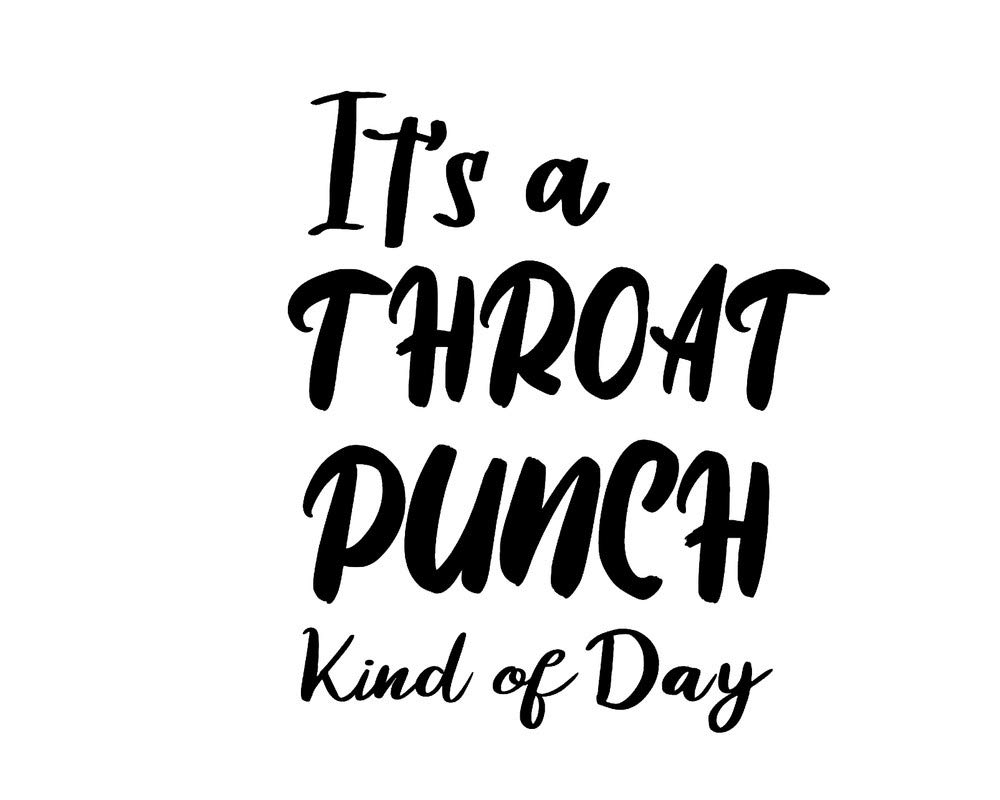Legacy Innovations It's A Throat Punch Kind of Day LLI | Decal Vinyl Sticker | Cars Trucks Vans Walls Laptop | Black | 5.5 x 4.6 in | LLI2090