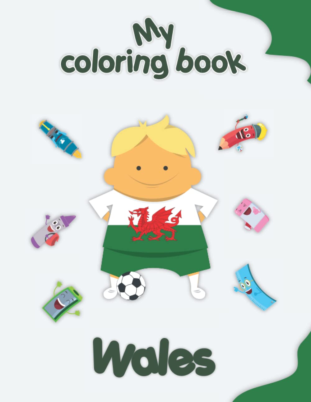 My coloring book about Wales: Coloring Pages of Animals, Landscapes and characters, kids 2-6 Years old