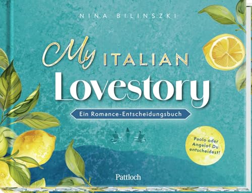 My Italian Lovestory: Ein Romance-Entscheidungsbuch | Du bestimmst in dieser Liebesgeschichte mit 25 Kapiteln und Aufklappseiten die Handlung!