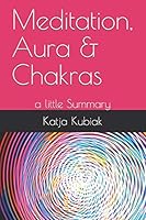 Meditation, Aura & Chakras: a little Summary B08BR84FWL Book Cover