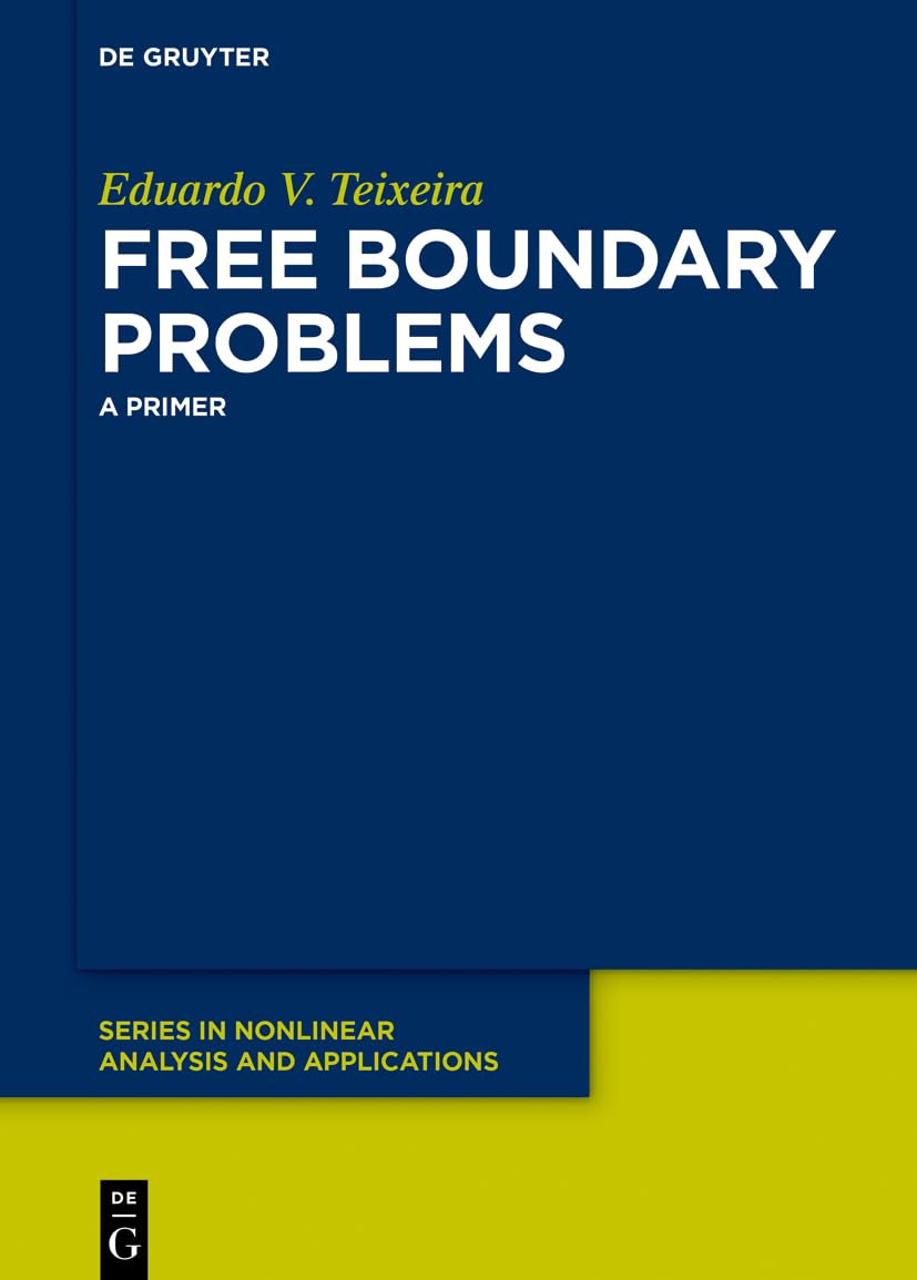 Free Boundary Problems: A Primer (De Gruyter Series in Nonlinear Analysis & Applications)