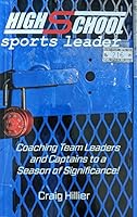 High School Sports Leader: Coaching Team Leaders and Captains to a Season of Significance 0965782883 Book Cover