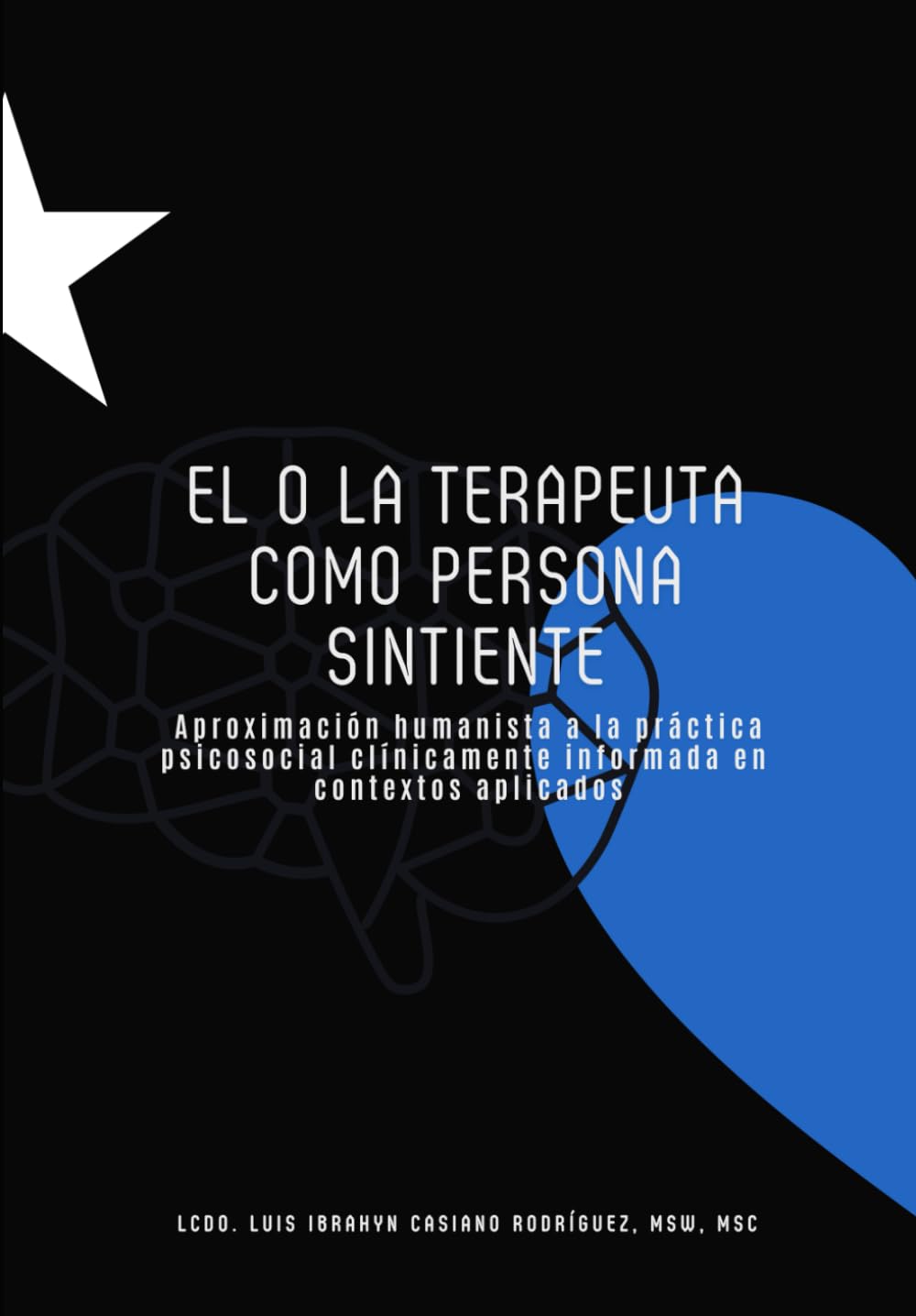 EL O LA TERAPEUTA COMO PERSONA SINTIENTE: Aproximación humanista a la práctica psicosocial clínicamente informada en