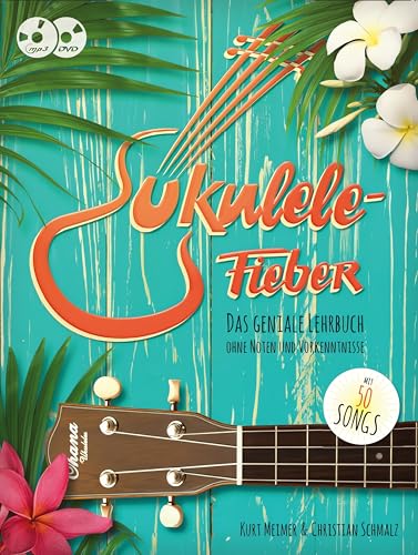 Ukulele-Fieber. Das Geniale Lehrbuch | Songbook mit 50 Songs | Liederbuch für Anfänger bis Fortgeschrittene | Mit DVD & Playalong-CD | ... geniale Lehrbuch ohne Noten und Vorkenntnisse