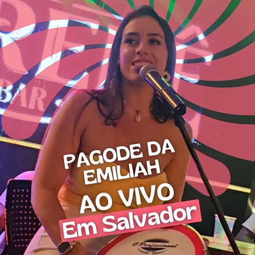 Amazon MusicでEmiliahのPagode da Emiliah - Ao Vivo em Salvadorを再生する