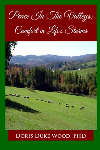 Ph.d. Wood, Doris DukePeace in the Valleys: Comfort in Life's Storms