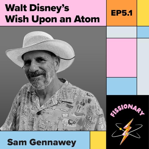 Walt Disney&rsquo;s Wish Upon an Atom With Sam Gennawey