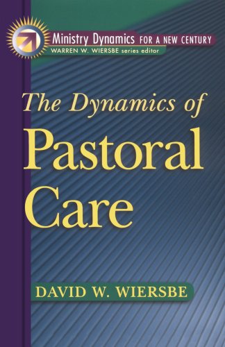 The Dynamics of Pastoral Care (Ministry Dynamics for a New Century)