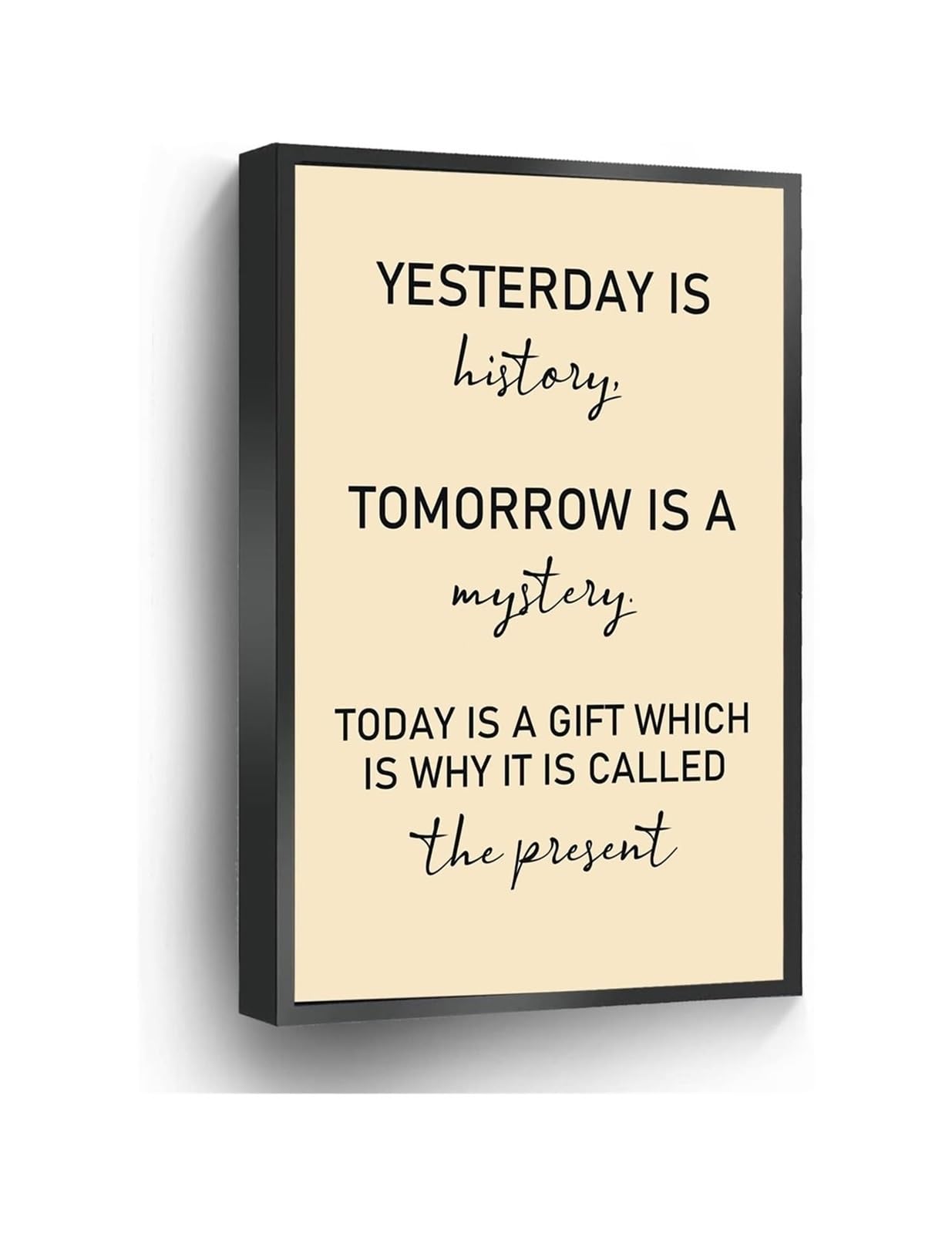 MDBJTCYZN Inspirational Quote Poster Yesterday Is History Tomorrow Is A Mystery Canvas Art For Home Office