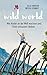 Produktbild Wild World: Wie Kinder an der Welt wachsen und Eltern entspannt bleiben