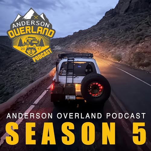 『Anderson Overland - Episode #99 - From Firehouse to Trailhead & Life Lessons Learned』のカバーアート