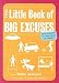 The Little Book of Big Excuses: More Strategies and Techniques for Faking It