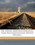 frey wille hundertwasser creolen  de Libero Arbitrio Juridico, Vom Rechtsgultigen Freyen Willen...