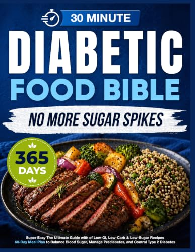 Image of Super Easy Diabetic Food Bible: The Ultimate Guide with 365+ Days of Low-GI, Low-Carb & Low-Sugar Recipes | 60-Day Meal Plan to Balance Blood Sugar, Manage Prediabetes, and Control Type 2 Diabetes