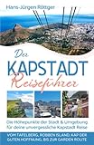 Der Kapstadt Reiseführer: Die Höhepunkte der Stadt und Umgebung für deine unvergessliche Kapstadt Reise - Vom Tafelberg, Robben Island, Kap der Guten Hoffnung, bis zur Garden Route - Hans-Jürgen Röttger 