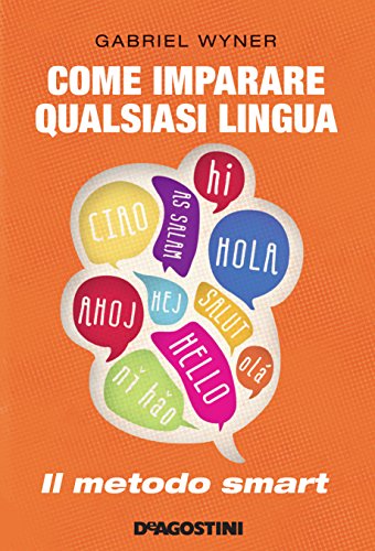 Come imparare qualsiasi lingua: Il metodo smart Come imparare qualsiasi lingua: Il metodo smart