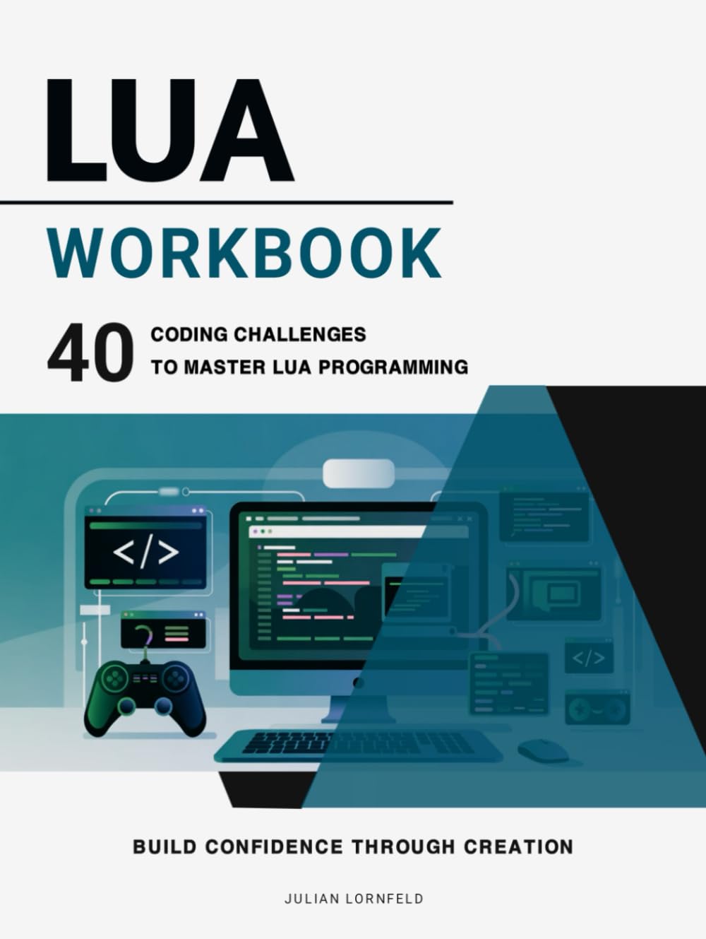 Lua Workbook: 40 Coding Challenges to Master Lua Programming
