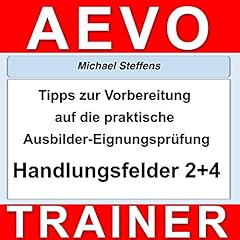 Tipps zur Vorbereitung auf die praktische Pr&uuml;fung der Ausbilder-Eignungspr&uuml;fung: Handlungsfeld 2 & 4 cover art