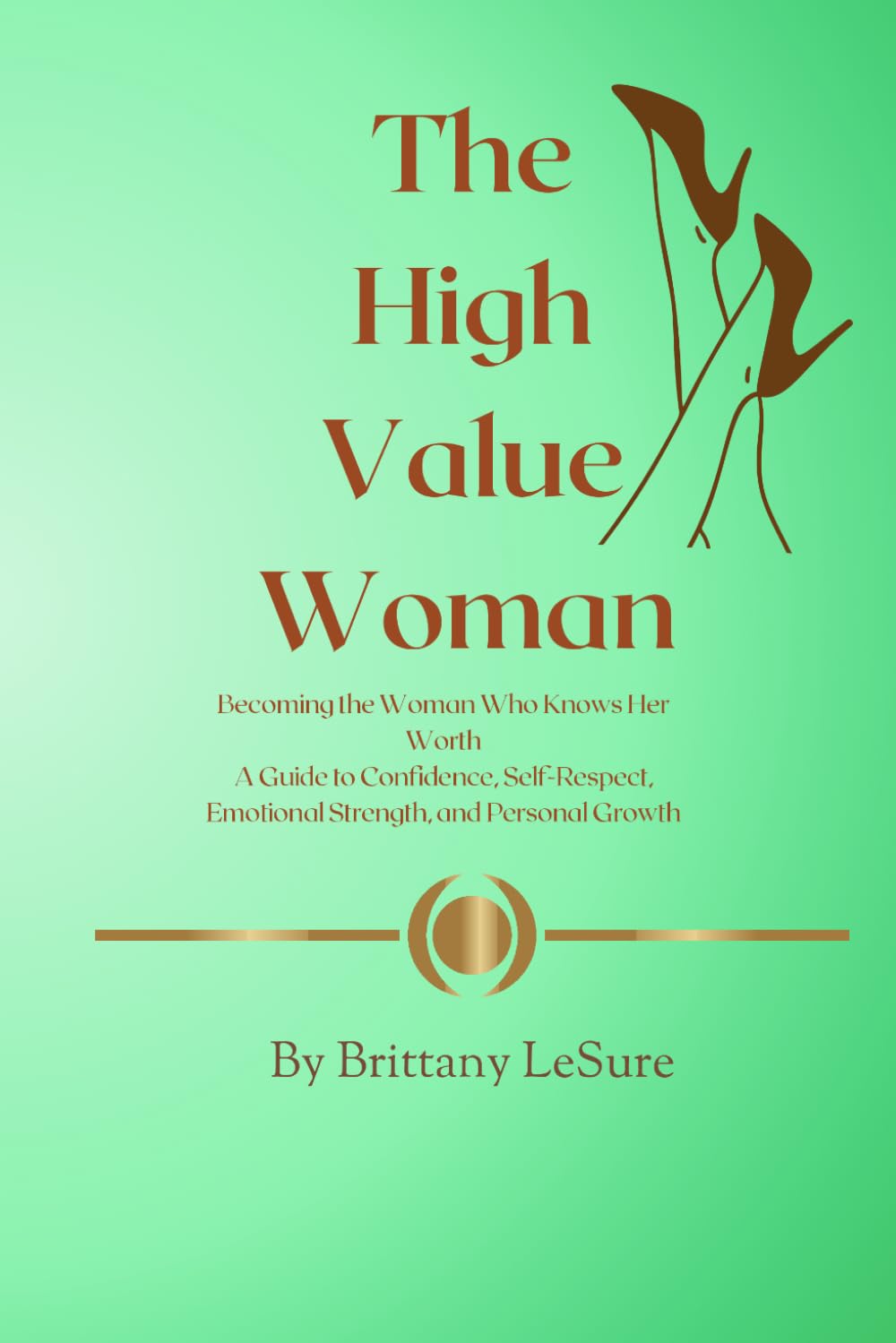 The High Value Woman: Becoming the woman who knows her worth