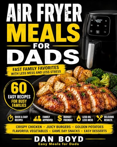 Air Fryer Meals for Dads Cookbook