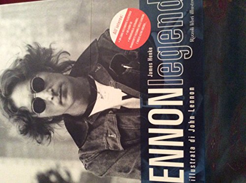 Lennon legend: vita illustrata di John Lennon