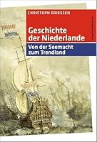 Geschichte Der Niederlande: Von Der Seemacht Zum Trendland 3791721739 Book Cover