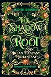 The Shadow Root: A Witchy Love‑Triangle Contemporary Romantasy (The Glimmer Thread Stories Book 4) (English Edition)