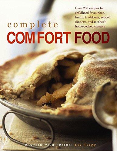 Complete Comfort Food: Over 200 Recipes For Childhood Favourites, Family Traditions, School Dinners And Mother'S Home-Cooked Classics