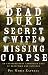 The Dead Duke, His Secret Wife, and the Missing Corpse: An Extraordinary Edwardian Case of Deception and Intrigue