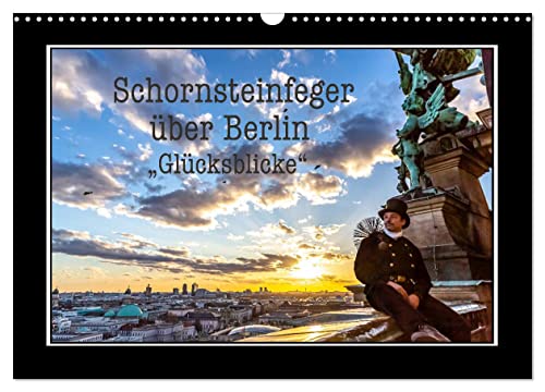 Schornsteinfeger über Berlin - Glücksblicke (Wandkalender 2025 DIN A3 quer), CALVENDO Monatskalender [Calendar] CALVENDO and Dudek, Joern