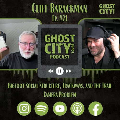 Bigfoot Social Structure, Trackways, and the Trail Camera Problem w/ Cliff Barackman | Ghost City Podcast