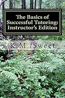 The Basics of Successful Tutoring: Instructor's Edition 1522805591 Book Cover