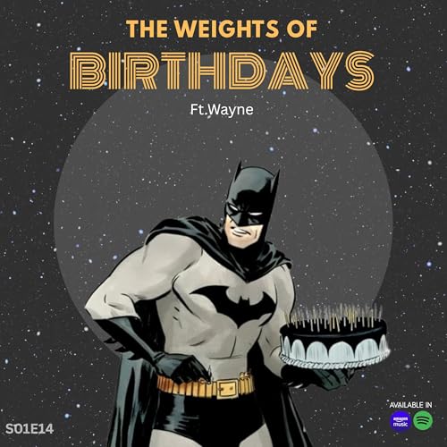 S01E14: The weights of BIRTHDAYS - Ft.Wayne