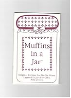 Muffins in a jar: Original recipes for muffin mixes layered in jars for gifts (Layers of love collection) 1885597355 Book Cover