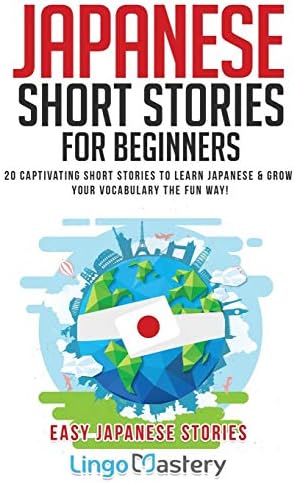 Japanese Short Stories for Beginners: 20 Captivating Short Stories to Learn Japanese & Grow Your Vocabulary the Fun Way! (Easy Japanese Stories)