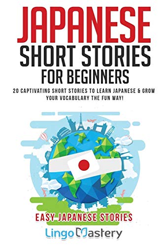 Japanese Short Stories For Beginners: 20 Captivating Short Stories To Learn Japanese & Grow Your Vocabulary The Fun Way! (Easy Japanese Stories) #TOP1