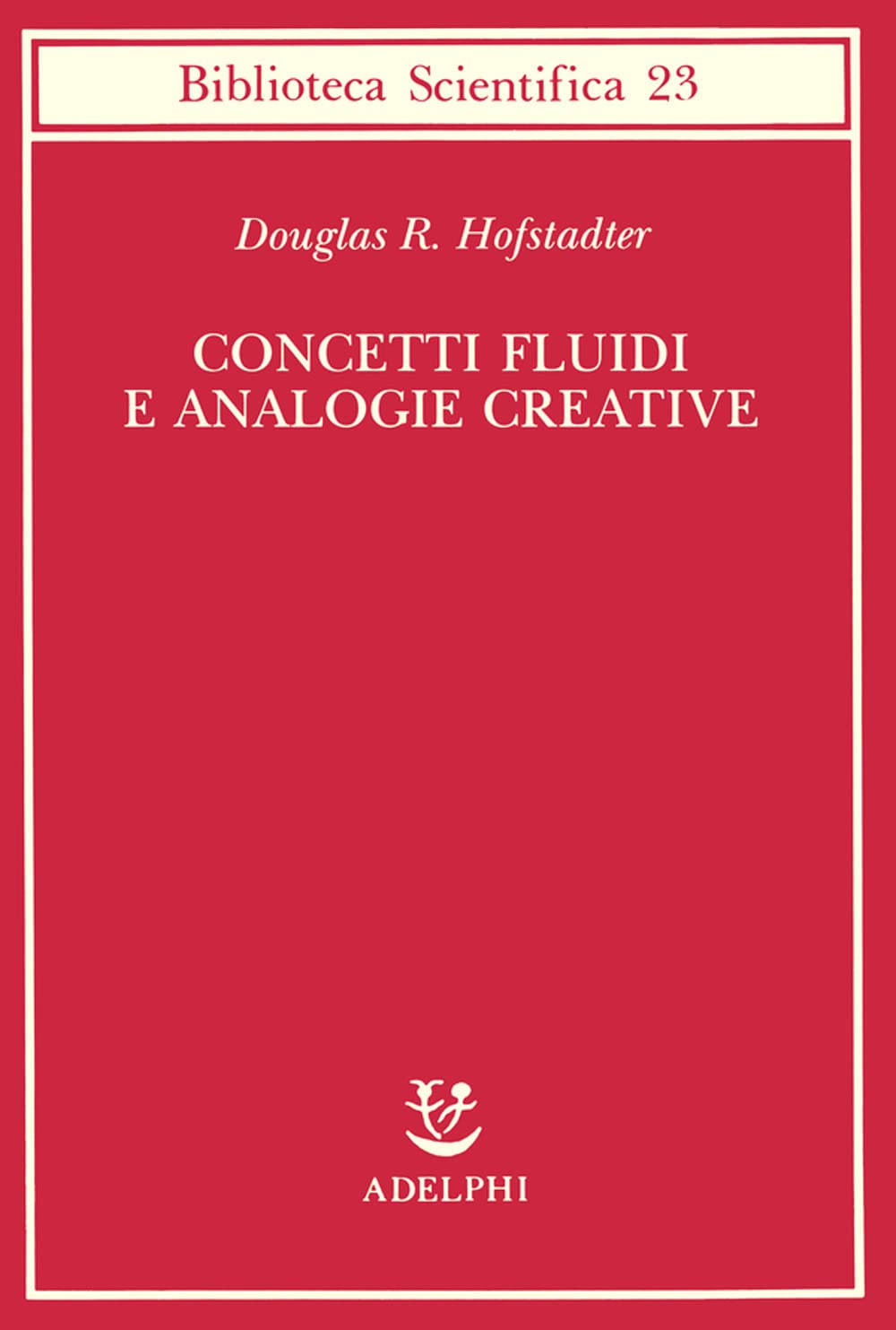 Concetti fluidi e analogie creative. Modelli per calcolatore dei meccanismi fondamentali del pensiero
