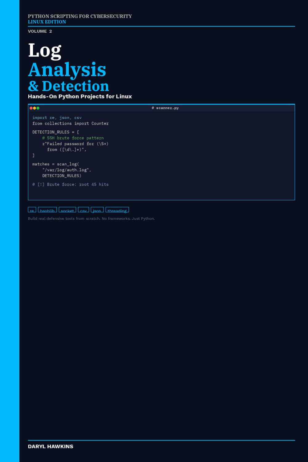 Python Scripting for Cybersecurity: Linux Edition: Volume 2 – Log Analysis, Network Visibility, and Threat Detection with Hands-On Python Projects