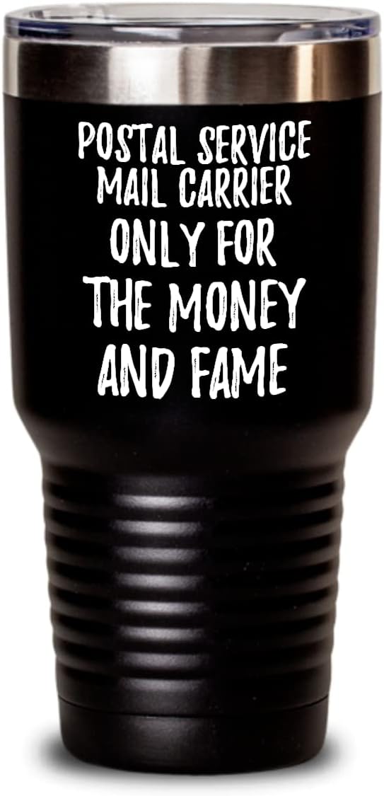 Funny Postal Service Mail Carrier Tumbler Only For The Money And Fame Office Gift Coworker Gag Insulated Cup With Lid Black 30 Oz