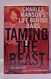 Taming the Beast: Charles Manson's Life Behind Bars