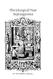 The Liturgical Year: Septuagesima