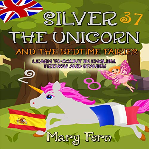 Silver the Unicorn and the Bedtime Fairies: Learn to Count in English, French and Spanish by Mary Fern episode artwork