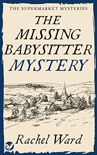 THE MISSING BABYSITTER MYSTERY An Absolutely Addictive Cozy Murder the-missing-babysitter-mystery-an-absolutely-addictive-cozy-murder