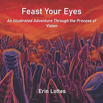Paperback Feast Your Eyes: An Illustrated Adventure Through the Process of Vision Book