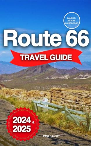 Route 66 Travel Guide 2024/2025: Tips, Tricks, and Must-See Stops for Beginners and Experienced Travelers to Navigate America's Iconic Highway (Tour Like An Insider Book 8)