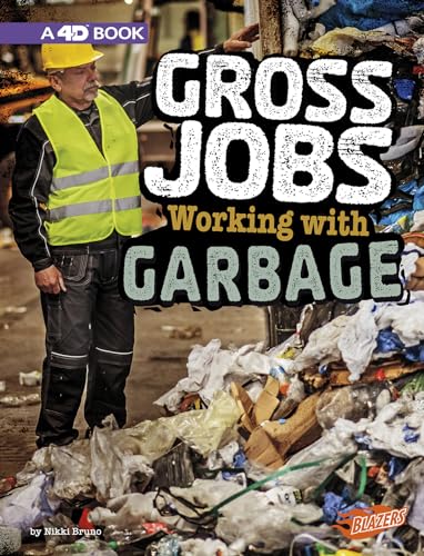 Gross Jobs Working with Garbage: 4D An Augmented Reading Experience (Gross Jobs 4D)