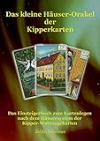 kleiner kipper mieten  Das kleine Häuser-Orakel der Kipperkarten: Das Einsteigerbuch zum Kartenlegen nach dem Häusersystem der Kipper-Wahrsagekarten