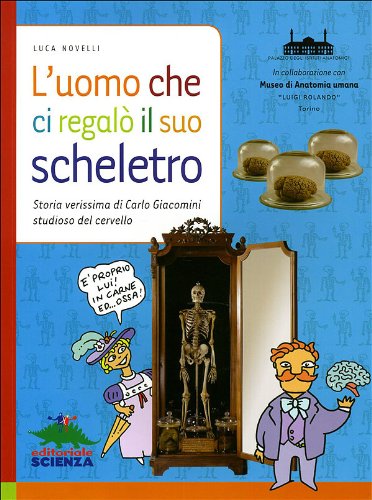 L'uomo che ci regalò il suo scheletro. Ediz. illustrata L'uomo che ci regalò il suo scheletro. Ediz. illustrata