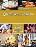Kate Aitkens Canadian: Discover Delicious Canadian Recipes In Your Little Kitchen (English Edition)